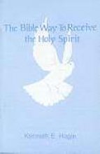 The Bible Way to Receive The Holy Spirit