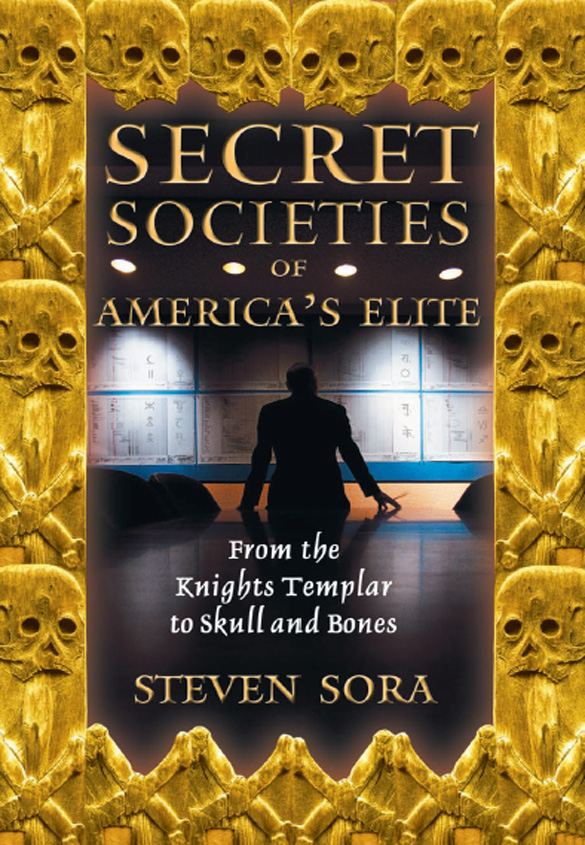 Secret Societies of America's Elite: From the Knights Templar to Skull and Bones