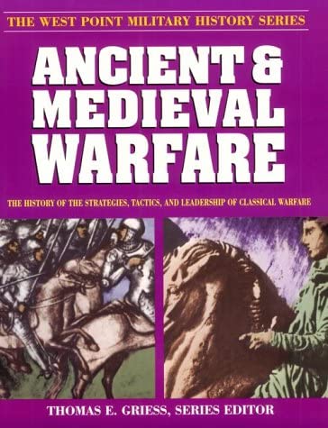 Ancient and Medieval Warfare (The West Point military history series)