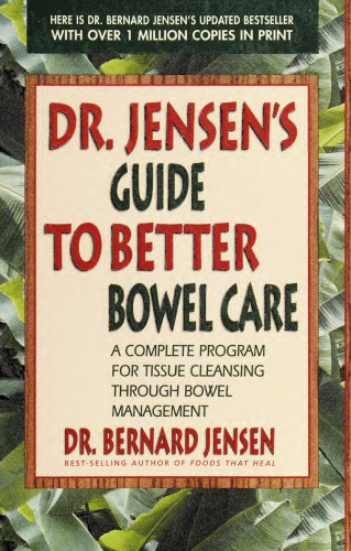 Dr. Jensen's Guide to Better Bowel Care: A Complete Program for Tissue Cleansing through Bowel Management