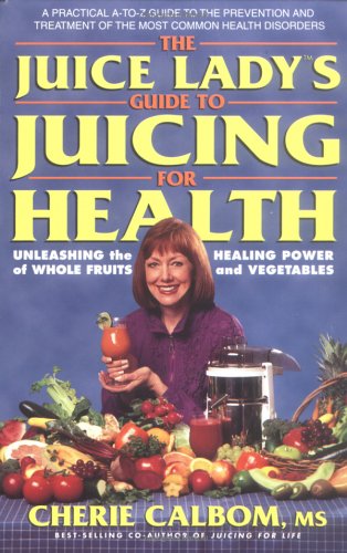 The Juice Lady's Guide to Juicing for Health