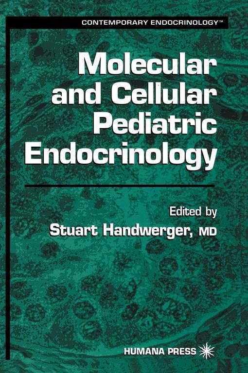 Molecular and Cellular Pediatric Endocrinology (Contemporary Endocrinology, 10)