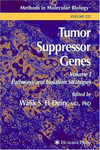 Tumor Suppressor Genes: Volume 1: Pathways and Isolation Strategies (Methods in Molecular Biology, 222)