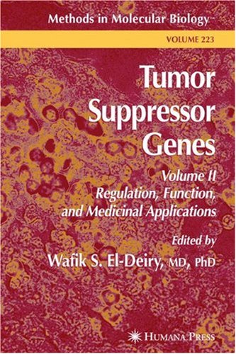 Tumor Suppressor Genes: Volume 2: Regulation, Function, and Medicinal Applications (Methods in Molecular Biology, 223)