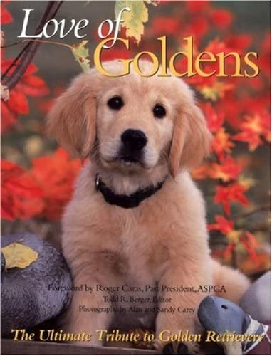 Love of Goldens: The Ultimate Tribute to Golden Retrievers (Petlife Library)