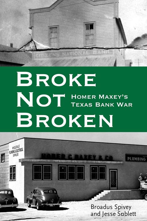 Broke, Not Broken: Homer Maxey's Texas Bank War (American Liberty and Justice)