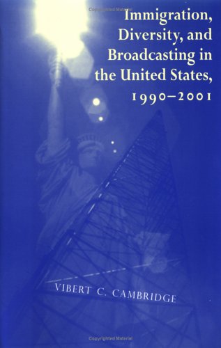 Immigration, Diversity, and Broadcasting in the United States 1990—2001