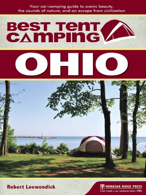 Ohio: Your Car-Camping Guide to Scenic Beauty, the Sounds of Nature, and an Escape from Civilization