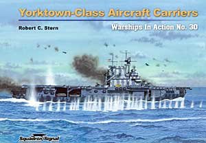 Yorktown Class Aircraft Carriers (Warships In Action No. 30)