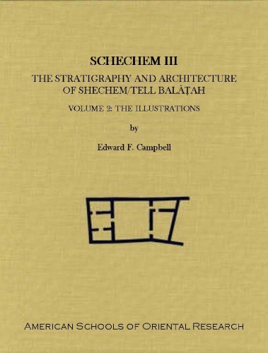 The Illustrations The Stratigraphy And Architecture Of Shechem/Tell Balatah