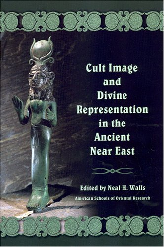 Cult Image and Divine Representation in the Ancient Near East