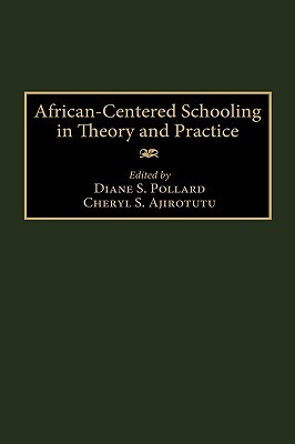 African-Centered Schooling in Theory and Practice