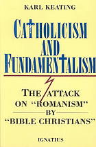 Catholicism and fundamentalism : the attack on "Romanism" by "Bible Christians"