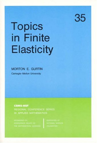 Topics in Finite Elasticity (CBMS-NSF Regional Conference Series in Applied Mathematics) (CBMS-NSF Regional Conference Series in Applied Mathematics)