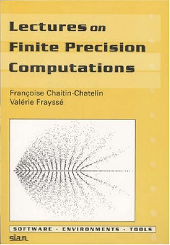 Lectures on Finite Precision Computations