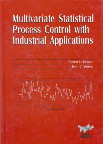 Multivariate Statistical Process Control with Industrial Application (ASA-SIAM Series on Statistics and Applied Probability 9) (ASA-SIAM Series on Statistics and Applied Probability)