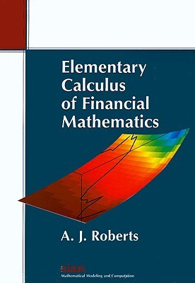 Elementary Calculus of Financial Mathematics (Monographs on Mathematical Modeling &amp; Computation) (Monographs on Mathematical Modeling and Computation)