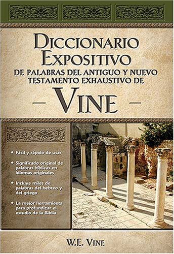 Diccionario expositivo de palabras del Antiguo y Nuevo Testamento exhaustivo de Vine