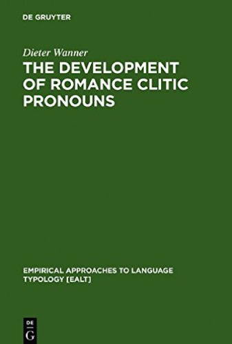 The Development Of Romance Clitic Pronouns