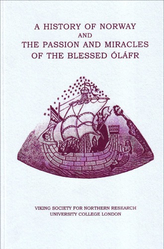 A History Of Norway, And The Passion And Miracles Of Blessed Óláfr