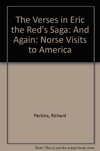 The verses in Eric the Red's saga and again: Norse visits to America ; the Dorothea Coke memorial lecture in Northern studies delivered at University College London 5 March 2009