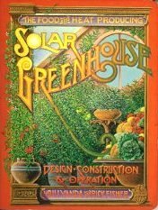 The Food And Heat Producing Solar Greenhouse