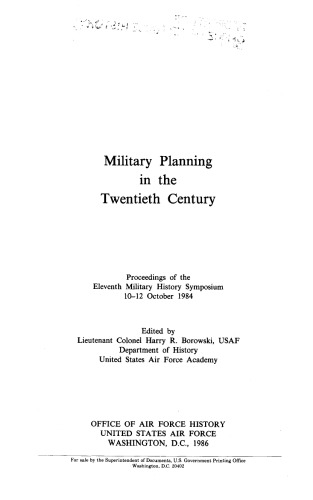 Military Planning in the Twentieth Century : Roceedings of the Eleventh Military History Symposium, 10-12 October 1984 .