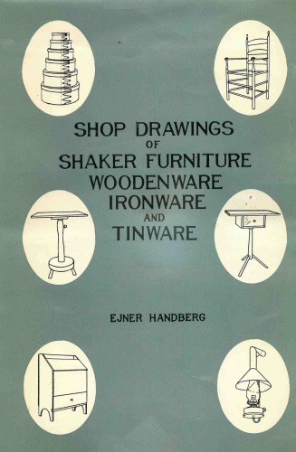 Shop Drawings Of Shaker Furniture, Woodenware, Ironware, And Tinware