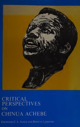 Critical perspectives on Chinua Achebe (Critical perspectives ; 4)