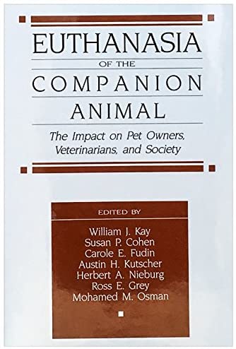 Euthanasia of the Companion Animal: The Impact on Owners, Veterinarians, &amp; Society