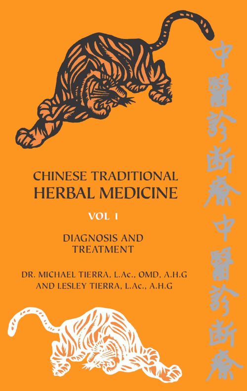 Chinese Traditional Herbal Medicine Volume I Diagnosis and Treatment