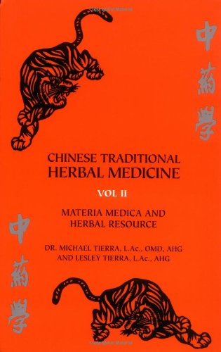 Chinese Traditional Herbal Medicine Volume II Materia Medica &amp; Herbal Resource