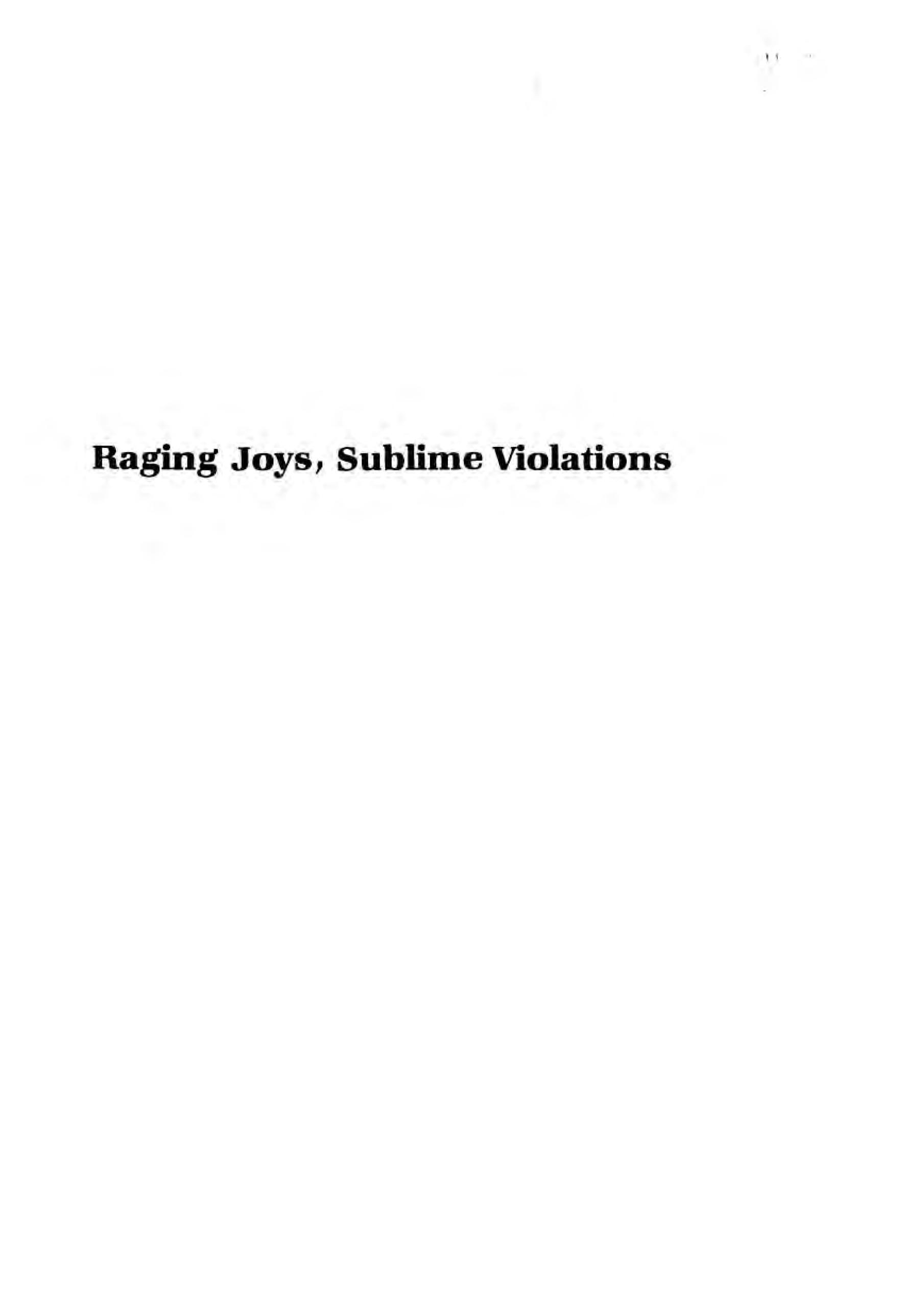 Raging joys, sublime violations