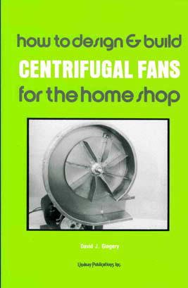 How To Design &amp; Build Centrifugal Fans For The Home Shop