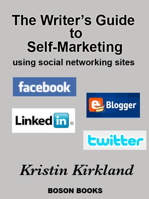 The Writer's Guide to Self-Marketing Using Social Networking Sites
