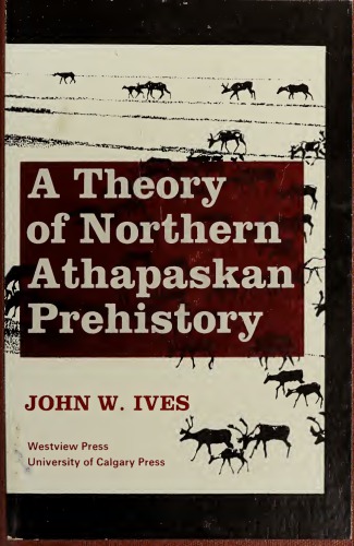 A Theory Of Northern Athapaskan Prehistory