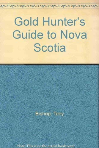 The Gold Hunter's Guide to Nova Scotia