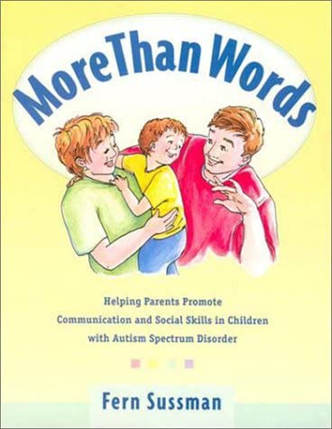 More Than Words: Helping Parents Promote Communication and Social Skills in Children with Autism Spectrum Disorder