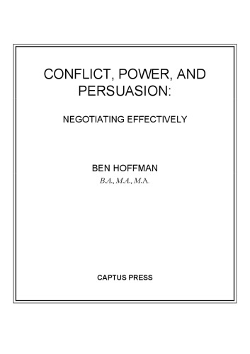 Conflict, power, and persuasion : negotiating effectively