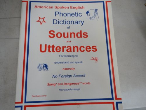 American Spoken English-Phonetic Dictionary (Sounds &amp; Utterances)