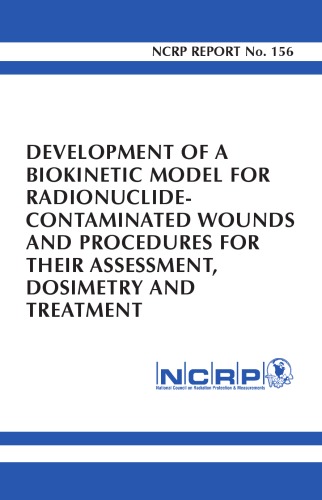 Development of a Biokinetic Model for Radionuclide-Contaminated Wounds and Procedures for Their Assessment, Dosimetry, and Treatment