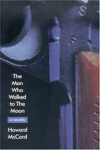 The Man Who Walked to The Moon: A Novella