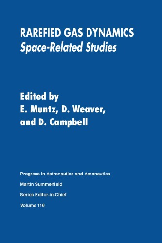 Rarefied Gas Dynamics Space-Related Studies (Progress in Astronautics and Aeronautics, Vol 116)