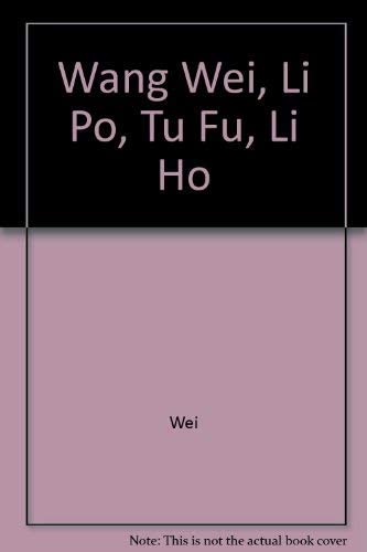 Wang Wei, Li Po, Tu Fu, Li Ho: Four T'ang poets (FIELD translation series)