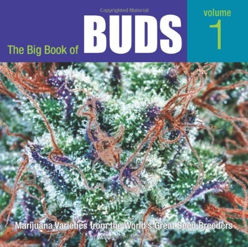 The Big Book of Buds: Marijuana Varieties from the World's Great Seed Breeders (Big Book of Buds, 1)