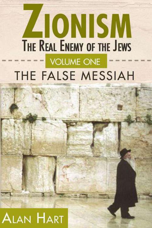 Zionism: The Real Enemy of the Jews, Vol. 1: The False Messiah