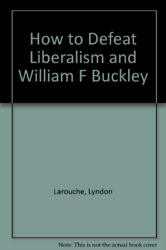 How to Defeat Liberalism and William F Buckley