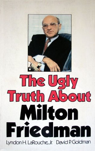 The Ugly Truth about Milton Friedman