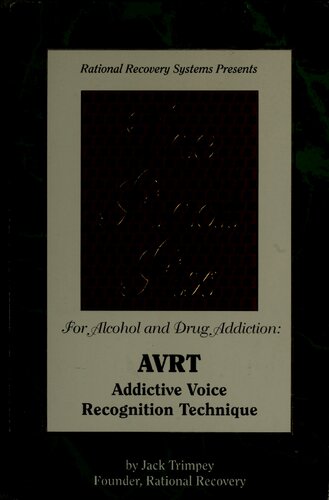 The final fix for alcohol and drug addiction : AVRT, addictive voice recognition technique