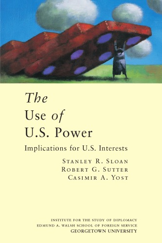 The use of U.S. power : implications for U.S. interests